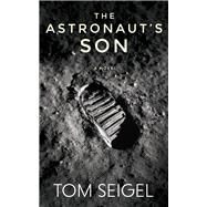 The Astronaut's Son by Seigel, Tom, 9781949116403