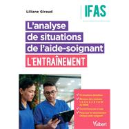 L'analyse de situations de l'aide-soignant : l'entra�nement - IFAS by Liliane GIRAUD, 9782311666403