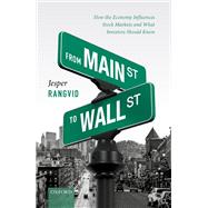 From Main Street to Wall Street How the Economy Influences Stock Markets and What Investors Should Know by Rangvid, Jesper, 9780198866404