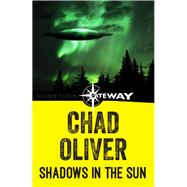 Shadows in the Sun by Chad Oliver, 9780575126404