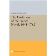The Evolution of the French Novel 1641-1782 by Showalter, English, Jr., 9780691646404