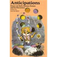 Anticipations : Essays on Early Science Fiction and Its Precursors by Seed, David, 9780815626404