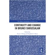 Continuity and Change in Brunei Darussalam by King; Victor T., 9780367076405