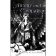 Antony and Cleopatra: New Critical Essays by Deats,Sara M.;Deats,Sara M., 9780415966405