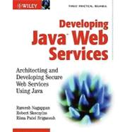 Developing Java<SUP>TM</SUP> Web Services: Architecting and Developing Secure Web Services Using Java by Ramesh Nagappan; Robert Skoczylas; Rima Patel Sriganesh, 9780471236405
