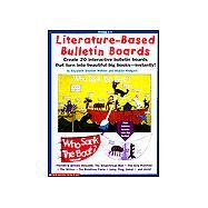 Literature-Based Bulletin Boards: Create Interactive Bulletin Boards That Turn into Beautiful Big Books-Instantly! by Wollner, Elizabeth Shelton; Rodgers, Sharon, 9780590896405