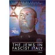 The Jews in Fascist Italy by De Felice, Renzo; Adler, Franklin Hugh, 9780986376405
