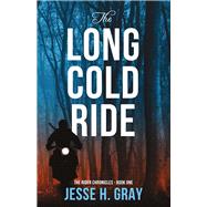 The Long Cold Ride by Gray, Jesse H., 9780997576405