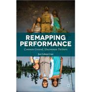 Remapping Performance Common Ground, Uncommon Partners by Cohen-Cruz, Jan, 9781137366405