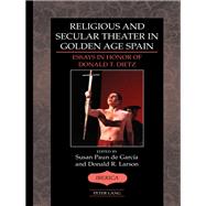 Religious and Secular Theater in Golden Age Spain by Garca, Susan Paun De; Larson, Donald R., 9781433136405