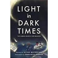 Light in Dark Times: The Human Search for Meaning by Waterston, Corden, 9781487526405
