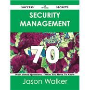 Security Management 70 Success Secrets: 70 Most Asked Questions on Security Management by Walker, Jason, 9781488516405
