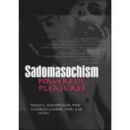 Sadomasochism: Powerful Pleasures by Moser; Charles, 9781560236405