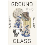 Groundglass by Kathryn Savage, 9781566896405