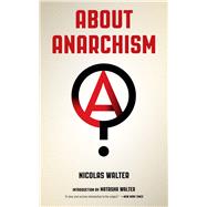 About Anarchism by Walter, Nicolas; Walter, Natasha, 9781629636405