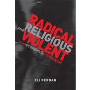 Radical, Religious, and Violent by Berman, Eli, 9780262026406