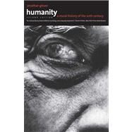 Humanity : A Moral History of the Twentieth Century, Second Edition by Jonathan Glover, 9780300186406