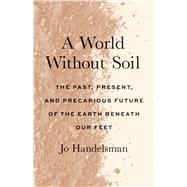 A World Without Soil by Jo Handelsman, 9780300256406