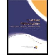 Catalan Nationalism: Francoism, Transition and Democracy by Guibernau; Montserrat, 9780415646406