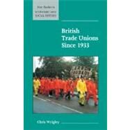 British Trade Unions Since 1933 by Chris Wrigley, 9780521576406