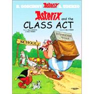 Asterix and the Class Act by Goscinny, Ren; Uderzo, Albert, 9780752866406