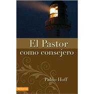 Pastor como Consejero, El by Pablo Hoff, 9780829706406