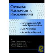 Comparing Psychoanalytic Psychotherapies: Development: Developmental Self & Object Relations Self Psychology Short Term Dynamic by Masterson, M.D.,James F., 9780876306406