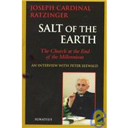 Salt of the Earth: Christianity and the Catholic Church at the End of the Millennium An Interview With Peter Seewald by Benedict XVI, Pope Emeritus; Ratzinger, Joseph Cardinal; Walker, Adrian, 9780898706406
