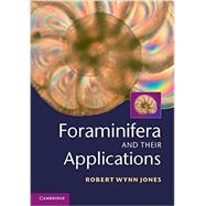 Foraminifera and Their Applications by Jones, Robert Wynn, 9781107036406