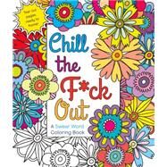 Chill the F*ck Out A Swear Word Coloring Book by Caner, Hannah, 9781250116406