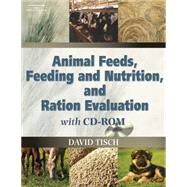 Animal Feeds, Feeding and Nutrition, and Ration Evaluation CD-ROM by Tisch, David, 9781401826406