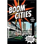 Boom Cities Architect Planners and the Politics of Radical Urban Renewal in 1960s Britain by Saumarez Smith, Otto, 9780198836407