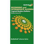 MyLab Math for Trigsted/Bodden/Gallaher Beginning & Intermediate Algebra -- Access Card by Trigsted, Kirk; Gallaher, Randall; Bodden, Kevin, 9780321726407