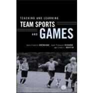 Teaching and Learning Team Sports and Games by Grehaigne; Jean-Francis, 9780415946407