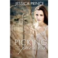 Picking Up the Pieces by Prince, Jessica; Blair, Meredith; Johnson, Becky, 9781484846407