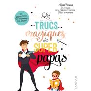 Trucs magiques des supers papas by Sophie Nanteuil, 9782035966407
