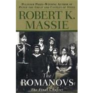 The Romanovs: The Final Chapter by MASSIE, ROBERT K., 9780345406408