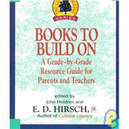 Books to Build On A Grade-By-Grade Resource Guide for Parents and Teachers by Hirsch, E.D., 9780385316408