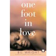 One Foot in Love A Novel by Wright, Bil, 9780743246408