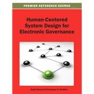 Human-Centered System Design for Electronic Governance by Saeed, Saqib; Reddick, Christopher G., 9781466636408