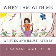 When I Am With Me by Santiago-tyler, Lisa, 9781470046408