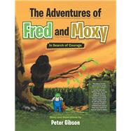 The Adventures of Fred and Moxy by Gibson, Peter, 9781984576408