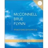 Macroeconomics Brief Edition by McConnell, Campbell; Brue, Stanley; Flynn, Sean, 9780077416409