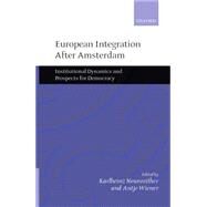 European Integration after Amsterdam Institutional Dynamics and Prospects for Democracy by Neunreither, Karlheinz; Wiener, Antje, 9780198296409