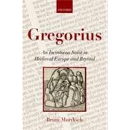 Gregorius An Incestuous Saint in Medieval Europe and Beyond by Murdoch, Brian, 9780199596409
