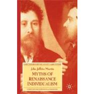 Myths of Renaissance Individualism by Martin, John Jeffries, 9780230006409