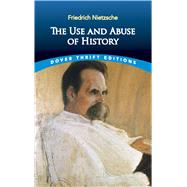 The Use and Abuse of History by Nietzsche, Friedrich; Collins, Adrian, 9780486836409