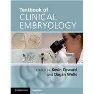Textbook of Clinical Embryology by Edited by Kevin Coward , Dagan Wells, 9780521166409