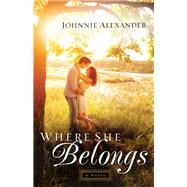 Where She Belongs by Alexander, Johnnie, 9780800726409