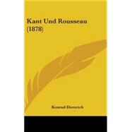 Kant Und Rousseau by Dieterich, Konrad, 9781104276409